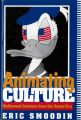 Animating Culture:Hollywood Cartoons from the Sound Era