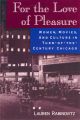 For the Love of Pleasure:Women, Movies, and Culture in Turn-the-Century Chicago