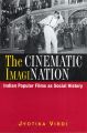 The Cinematic ImagiNation:Indian Popular Films as Social History