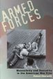 Armed Forces:Masculinity and Sexuality in the American War Film