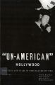 'Un-American' Hollywood:Politics and Film in the Blacklist Era