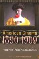 American cinema, 1890-1909:themes and variations