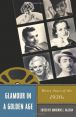 Glamour in a Golden Age:Movie Stars of the 1930s