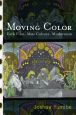 Moving Color:Early Film, Mass Culture, Modernism