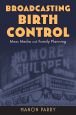 Broadcasting Birth Control:Mass Media and Family Planning