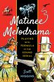 Matinee Melodrama:Playing with Formula in the Sound Serial