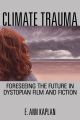 Climate Trauma:Foreseeing the Future in Dystopian Film and Fiction
