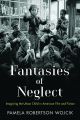 Fantasies of Neglect:Imagining the Urban Child in American Film and Fiction