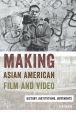 Making Asian American Film and Video:History, Institutions, Movements