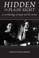 Hidden in Plain Sight:An Archaeology of Magic and the Cinema