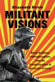 Militant Visions:Black Soldiers, Internationalism, and the Transformation of American Cinema