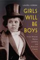 Girls Will Be Boys:Cross-Dressed Women, Lesbians, and American Cinema, 1908-1934