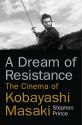 A Dream of Resistance:The Cinema of Kobayashi Masaki