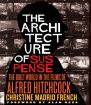 The Architecture of Suspense:The Built World in the Films of Alfred Hitchcock