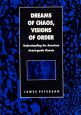 Dreams of Chaos, Visions of Order:Understanding the American Avant-Garde Cinema
