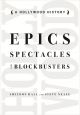 Epics, Spectacles, and Blockbusters:A Hollywood History