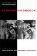 Framing Hitchcock:Selected Essays from the Hitchcock Annual