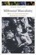 Millennial Masculinity:Men in Contemporary American Cinema