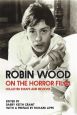 Robin Wood on the Horror Film:Collected Essays and Reviews