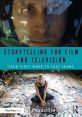 Storytelling for Film and Television:From First Word to Last Frame