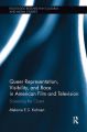 Queer Representation, Visibility, and Race in American Film and Television:Screening the Closet