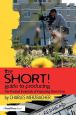 The SHORT! Guide to Producing:The Practical Essentials of Producing Short Films
