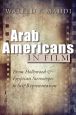 Arab Americans in Film:From Hollywood and Egyptian Stereotypes to Self-Representation