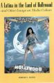 A Latina in the Land of Hollywood:and Other Essays on Media Culture