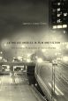 Latino Los Angeles in Film and Fiction:The Cultural Production of Social Anxiety