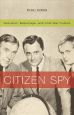 Citizen Spy:Television, Espionage, And Cold War Culture