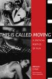 This Is Called Moving:A Critical Poetics of Film