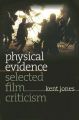 Physical Evidence:Selected Film Criticism