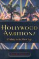 Hollywood Ambitions:Celebrity in the Movie Age