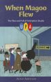 When Magoo Flew:The Rise and Fall of Animation Studio UPA