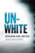 Unwhite:Appalachia, Race, and Film