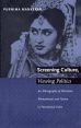 Screening Culture, Viewing Politics:An Ethnography of Television, Womanhood, and Nation in Postcolonial India
