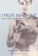 The Fruit Machine:Twenty Years of Writings on Queer Cinema