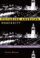 Picturing American Modernity:Traffic, Technology, and the Silent Cinema