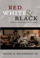 Red, White &:Black: Cinema and the Structure of U.S. Antagonisms