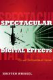 Spectacular Digital Effects:CGI and Contemporary Cinema