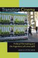Transition Cinema:Political Filmmaking and the Argentine Left since 1968