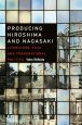 Producing Hiroshima and Nagasaki:Literature, Film, and Transnational Politics
