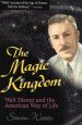 The Magic Kingdom:Walt Disney and the American Way of Life