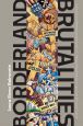Borderland Brutalities:Violence and Resistance Along the Us-Mexico Borderlands in Literature, Film, and Culture