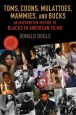 Toms, Coons, Mulattoes, Mammies, and Bucks:An Interpretive History of Blacks in American Films, Updated and Expanded 5th Edition