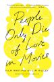 People Only Die of Love in Movies:Film Writing by Jim Ridley