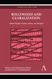 Bollywood and Globalization:Indian Popular Cinema, Nation, and Diaspora