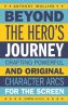 Beyond the Hero's Journey:Crafting Powerful and Original Character Arcs for the Screen