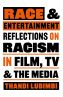 Race and Entertainment:Reflections on Racism in Film, TV and the Media