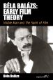 Béla Balázs:Early Film Theory: Visible Man and The Spirit of Film